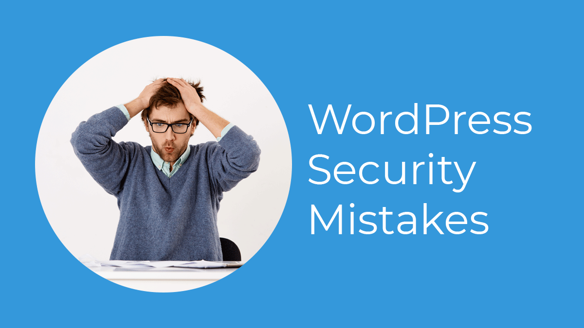 WordPress Security Mistakes